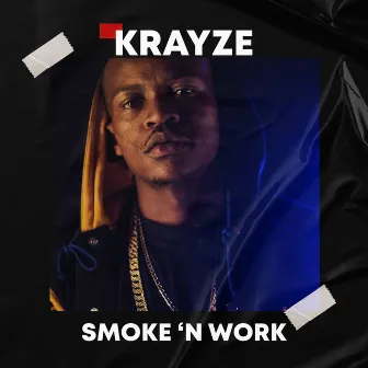 Smoke 'N Work by Krayze