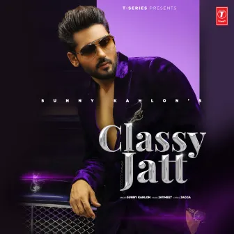 Classy Jatt by Sunny Kahlon