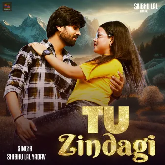 Tu Zindagi by Shibhu Lal Yadav