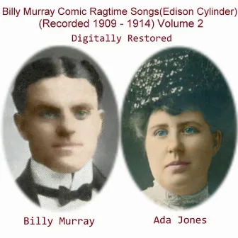 Billy Murray Comic Ragtime Songs, Vol. 2 (Edison Cylinder) [Recorded 1909 - 1914] by Billy Murray