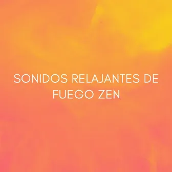 Sonidos Relajantes De Fuego Zen by 