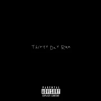 Thirty Day Run by 22OWTM