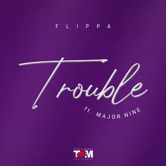 Trouble by Flippa