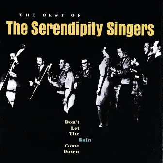 Don't Let The Rain Come Down: The Best Of The Serendipity Singers by The Serendipity Singers