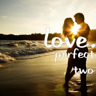 Perfect Two by Love