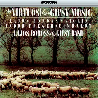 The Virtuosos of Gypsy Music by Lajos Boross