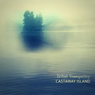 Castaway Island by Tribal Tranquility