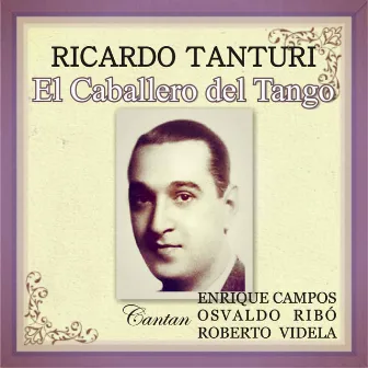 El Caballero del Tango by Ricardo Tanturi