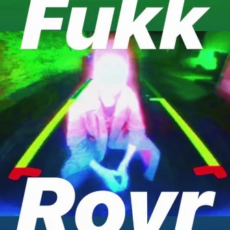 Fukk by ROVR