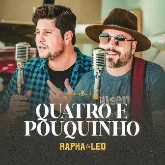 Quatro e Pouquinho by Rapha & Leo