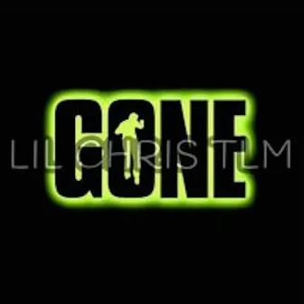 GONE by Lil Chris Tlm