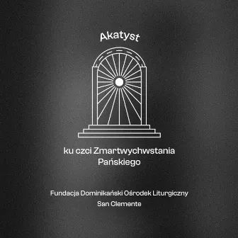 Akatyst ku czci Zmartwychwstania Pańskiego by Fundacja Dominikański Ośrodek Liturgiczny