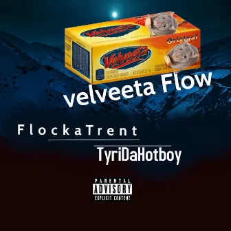 Velveeta Flow by Tyridahotboy