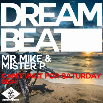 Can't Wait For Saturday by Mister P