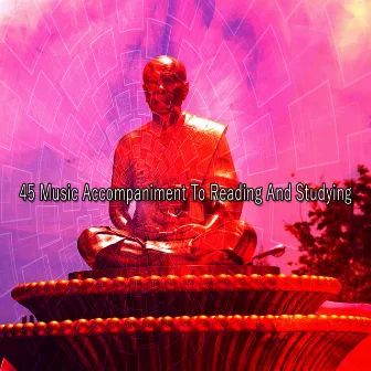 45 Music Accompaniment To Reading And Studying by Relaxing Meditation Songs Divine