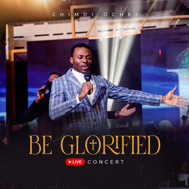 Be Glorified