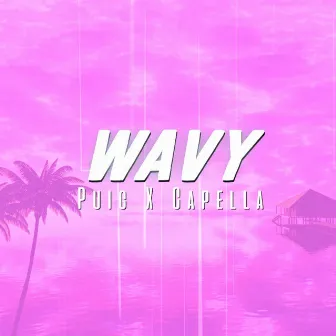 Wavy by CAPELLA