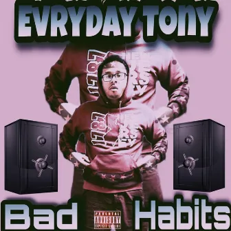 Bad Habits by Evryday Tony