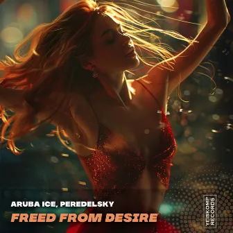 Freed from Desire by ARUBA ICE