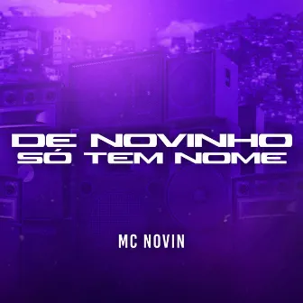 De Novinho Só Tem Nome by MC Novin