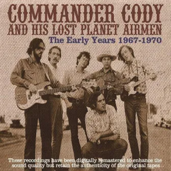 The Early Years 1967-1970 by Commander Cody and His Lost Planet Airmen