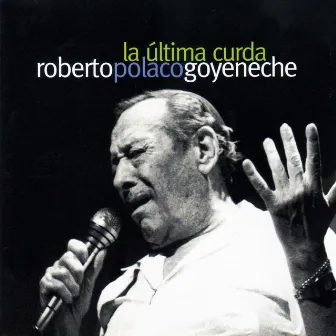 La Última Curda by Roberto Goyeneche