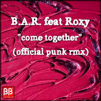 Come Together by B.a.R.