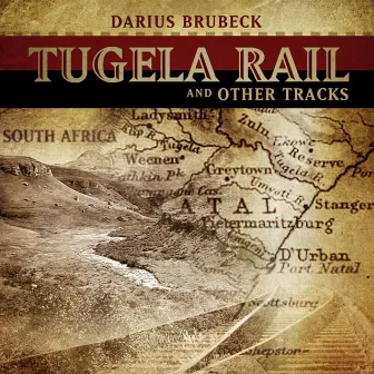 Tugela Rail and Other Tracks by Darius Brubeck