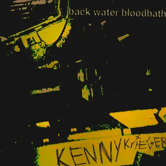 Backwater Bloodbath by Kenny Krieger