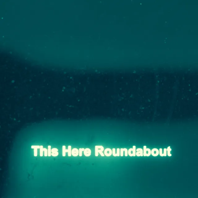 This Here Roundabout