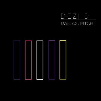 Dallas, Bitch! by Dezi 5