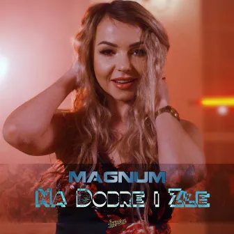 Na Dobre i Złe (Radio Edit) by Magnum