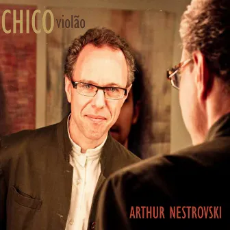 Chico Violão by Arthur Nestrovski