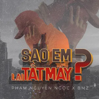 Sao Em Lại Tắt Máy? by Phạm Nguyên Ngọc