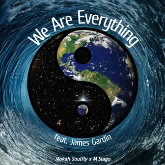 We Are Everything by Mokah Soulfly