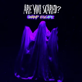 Are You Scared? by Swamp Escape