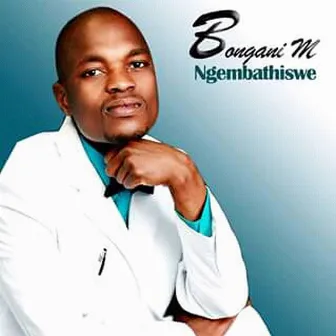 Ngembathisiwe by Bongani M