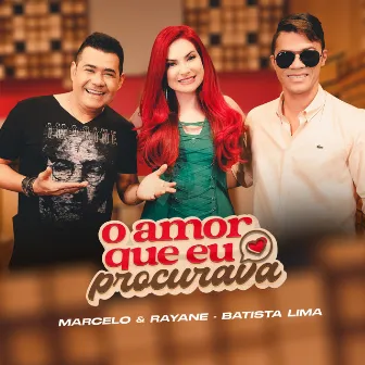 O Amor Que Eu Procurava by Marcelo & Rayane