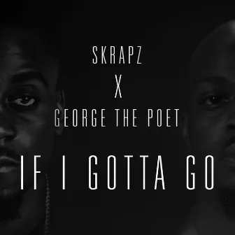 If I Gotta Go by George The Poet