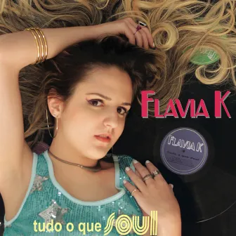 Tudo o Que Soul by Flavia K