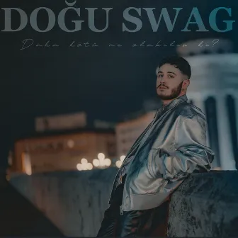 Daha Kötü Ne Olabilir Ki by Doğu Swag