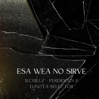 Esa Wea No Sirve by DjNota Selector