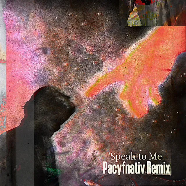 Speak To Me - Pacyfnativ Remix