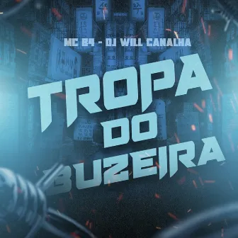 Tropa do Buzeira by Dj Will Canalha