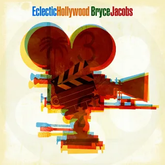 Eclectic Hollywood by Bryce Jacobs