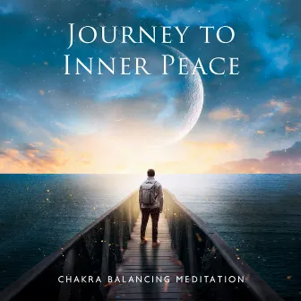 Journey to Inner Peace: Chakra Balancing Meditation, Healing Sounds for Mind, Body, and Spirit by 