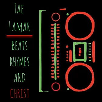 Beats, Rhymes and Christ by Tae Lamar