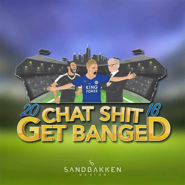 Chat Shit Get Banged 2016