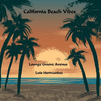 California Beach Vibes by Lounge Groove Avenue