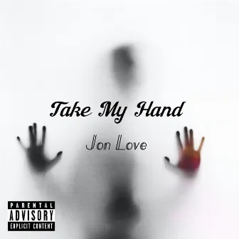 Take My Hand by Jon Love